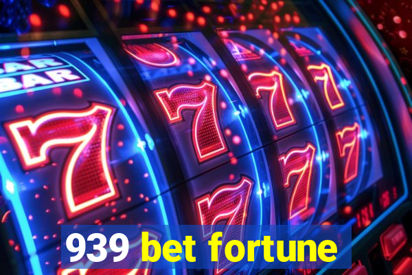939 bet fortune